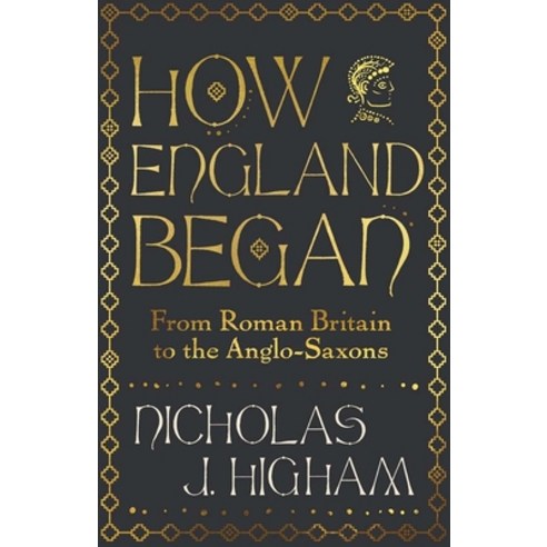 (영문도서)How England Began: From Roman Britain to the Anglo-Saxons Hardcover, Yale University Press, English, 9780300254921