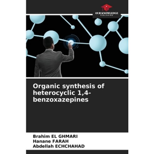 (영문도서)Organic synthesis of heterocyclic 1 4-benzoxazepines Paperback, Our Knowledge Publishing, English, 9786209563294