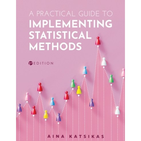 (영문도서)A Practical Guide to Implementing Statistical Methods Paperback, Cognella Academic Publishing, English, 9798823386968