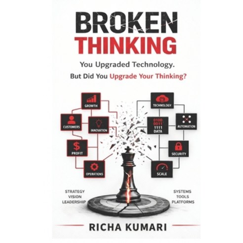 (영문도서)Broken Thinking: You upgraded technology. But did you upgrade your thinking? Paperback, Independently Published, English, 9798195524609