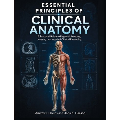 (영문도서)Essential Principles Of Clinical Anatomy: A Practical Guide to Regional Anatomy ... Paperback, Independently Published, English, 9798184822570