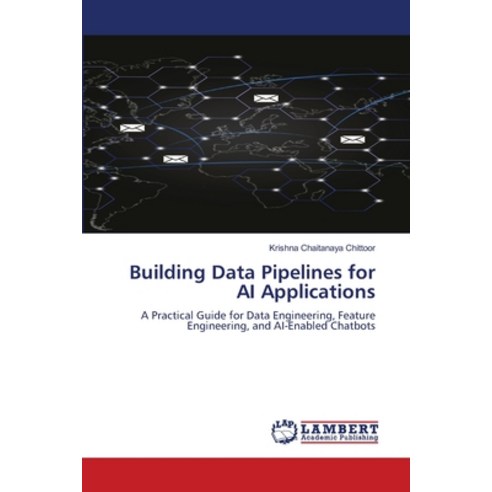 (영문도서)Building Data Pipelines for AI Applications Paperback, LAP Lambert Academic Publis..., English, 9786209739712