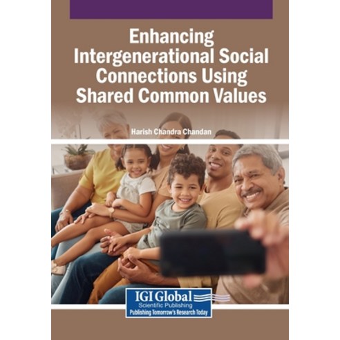 (영문도서)Enhancing Intergenerational Social Connections Using Shared Common Values Paperback, Igi Global Scientific Publi..., English, 9798337343686