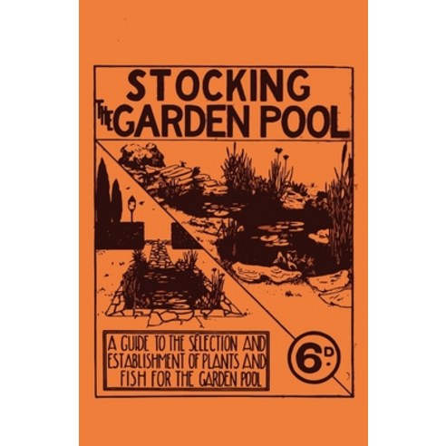 (영문도서)Stocking the Garden Pool - A Guide to the Selection and Establishment of Plants... Paperback, Home Farm Books, English, 9781528700672