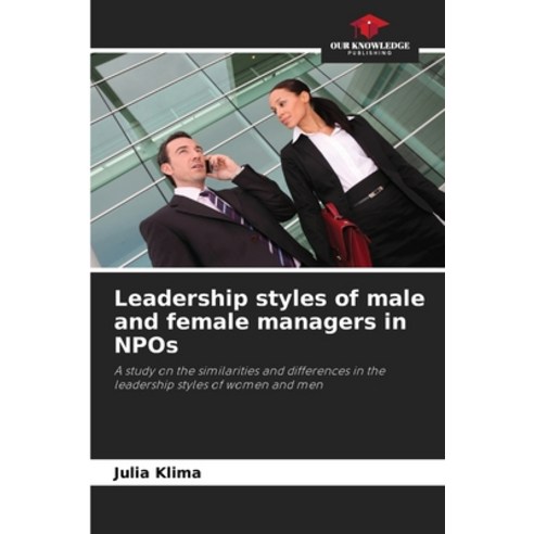 (영문도서)Leadership styles of male and female managers in NPOs Paperback, Our Knowledge Publishing, English, 9786209462641