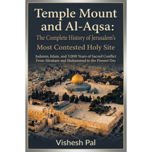 (영문도서)Temple Mount and Al-Aqsa: The Complete History of Jerusalem's Most Contested Hol... Paperback, Independently Published, English, 9798199728034