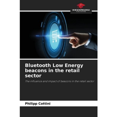 (영문도서)Bluetooth Low Energy beacons in the retail sector Paperback, Our Knowledge Publishing, English, 9786630036695