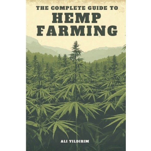 (영문도서)The Complete Guide to Hemp Farming Paperback, Omega IP Holding, Inc, English, 9781970277654