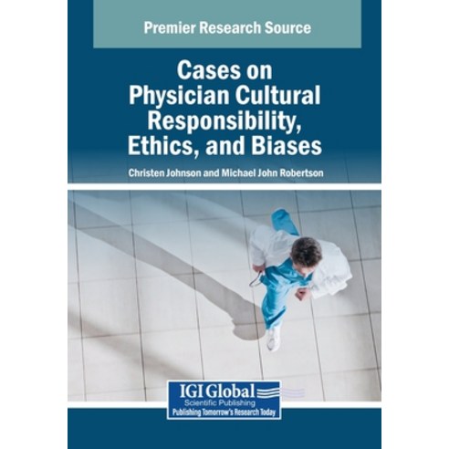 (영문도서)Cases on Physician Cultural Responsibility Ethics and Biases Paperback, IGI Global, English, 9798337300917