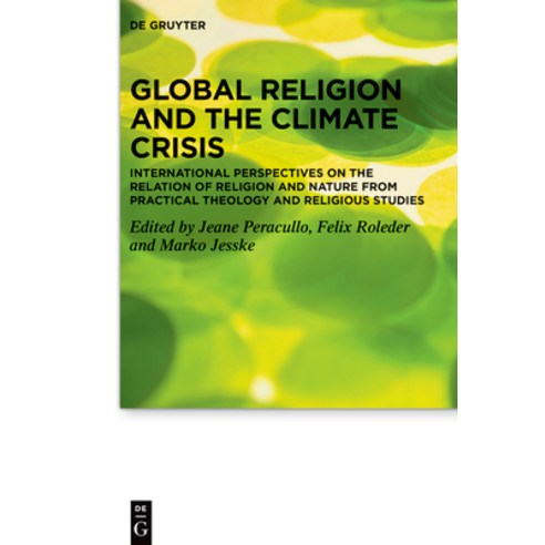 (영문도서)Global Religion and the Climate Crisis: International Perspectives on the Relati... Hardcover, de Gruyter, English, 9783111449081