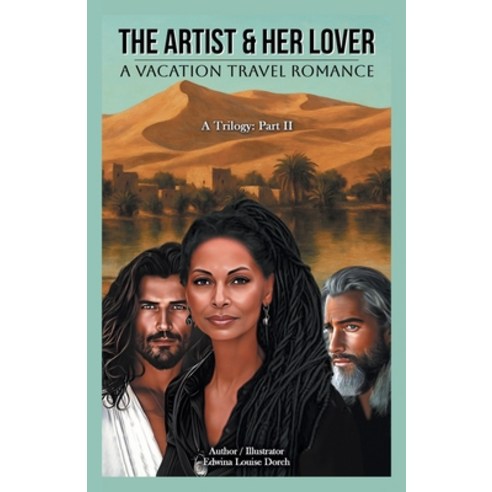 (영문도서)The Artist & Her Lover: A VACATION TRAVEL ROMANCE (A Trilogy: Part II) Paperback, Archway Publishing, English, 9781665786171