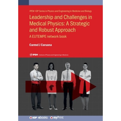 (영문도서)Leadership and Challenges in Medical Physics: A Strategic and Robust Approach: A... Paperback, Institute of Physics Publis..., English, 9780750319669