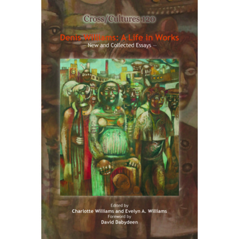 (영문도서)Denis Williams: A Life in Works: New and Collected Essays Hardcover, Brill, English, 9789042027916