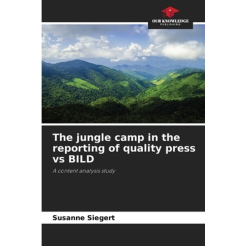 (영문도서)The jungle camp in the reporting of quality press vs BILD Paperback, Our Knowledge Publishing, English, 9786209516771