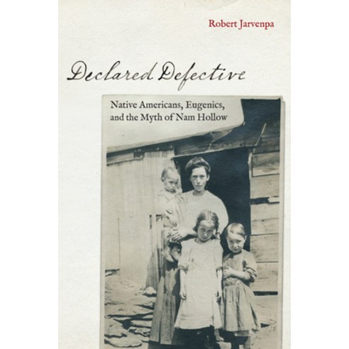 (영문도서)Declared Defective: Native Americans Eugenics and the Myth of Nam Hollow Paperback, University of Nebraska Press, English, 9781496246530