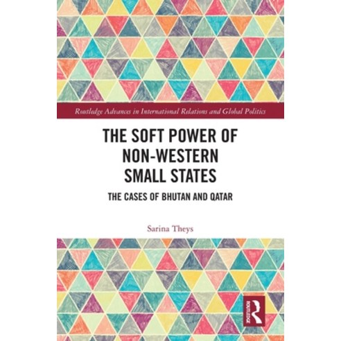 (영문도서)The Soft Power of Non-Western Small States: The Cases of Bhutan and Qatar Paperback, Routledge, English, 9781032552071