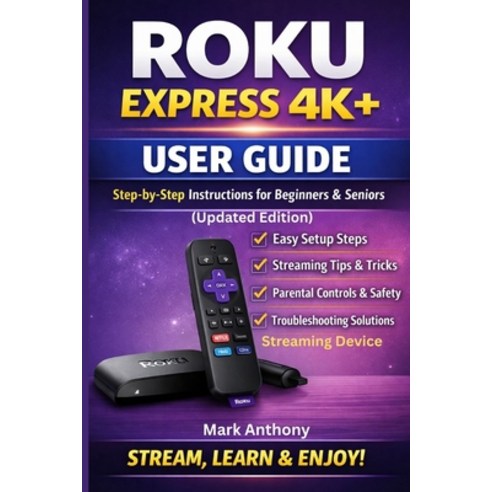 (영문도서)Roku Express Streaming Device (4K+) User Guide Updated Edition: A Simple Step-b... Paperback, Independently Published, English, 9798246411254