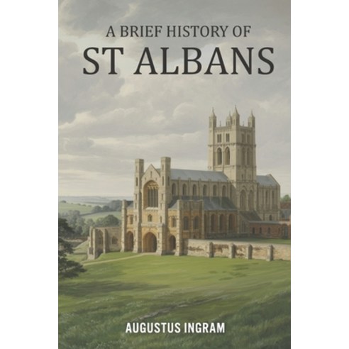 (영문도서)A Brief History of St Albans Paperback, Independently Published, English, 9798245034010