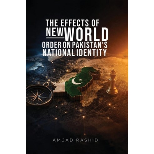 (영문도서)The Effects of New World Order on Pakistan's National Identity Paperback, Amjad Rashid, English, 9798295886942