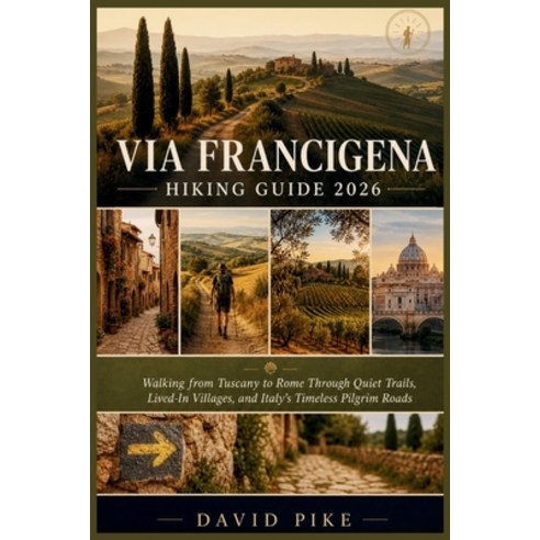 (영문도서)Via Francigena Hiking Guide 2026: Walking from Tuscany to Rome Through Quiet Tra... Paperback, Independently Published, English, 9798195295370