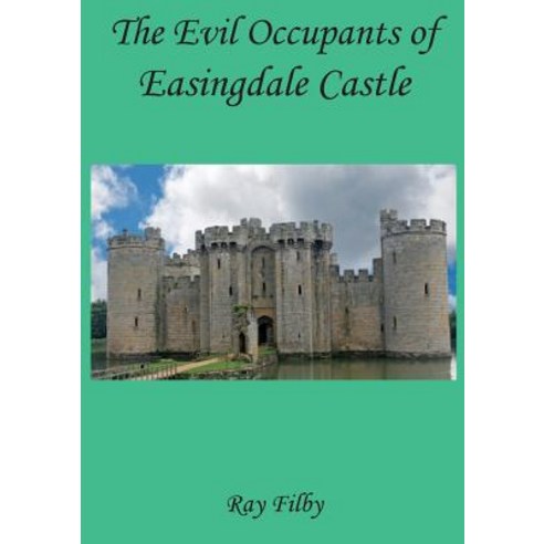 (영문도서)The Evil Occupants of Easingdale Castle Paperback, Dr. Ray Filby, English, 9781999683580