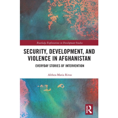 (영문도서)Security Development and Violence in Afghanistan: Everyday Stories of Interven... Paperback, English, 9781032569956, Routledge