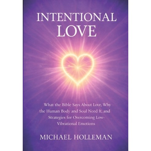 (영문도서)Intentional Love: What the Bible Says About Love Why the Human Body and Soul Ne... Paperback, Independently Published, English, 9798244365146