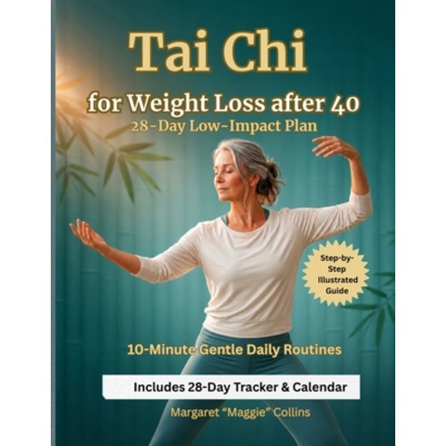 (영문도서)Tai Chi for Weight Loss After 40: A 28-Day Low-Impact Plan with 10-Minute Daily... Paperback, Independently Published, English, 9798198161375
