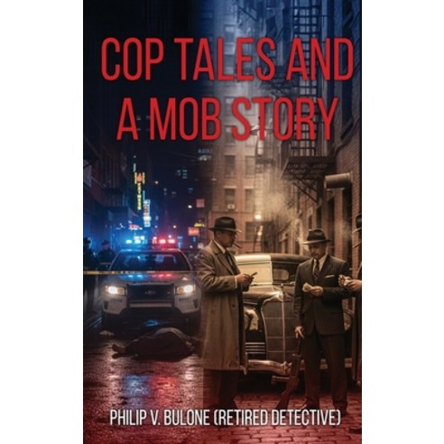 (영문도서)Cop Tales and a Mob Story Hardcover, Philip Bulone, English, 9798295809965