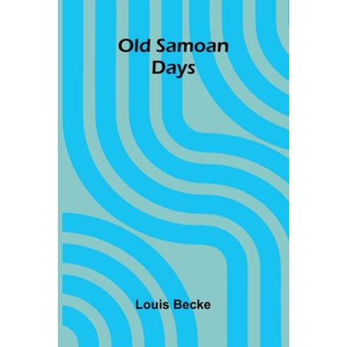 (영문도서)Old Samoan Days Paperback, Alpha Edition, English, 9789373054490