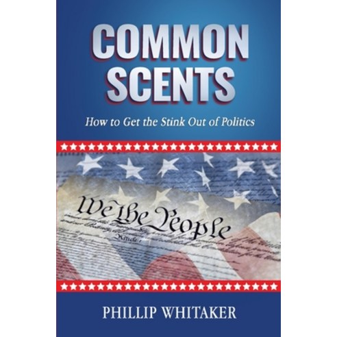 (영문도서)Common Scents: How to Get the Stink Out of Politics Paperback, Anchor & Ink Publishing, English, 9781969007002