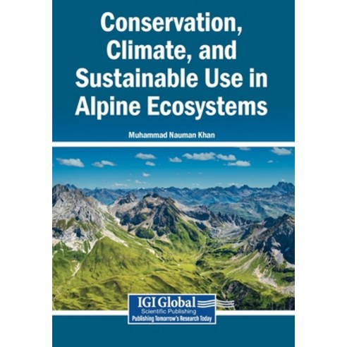 (영문도서)Conservation Climate and Sustainable Use in Alpine Ecosystems Paperback, Igi Global Scientific Publi..., English, 9798260012086