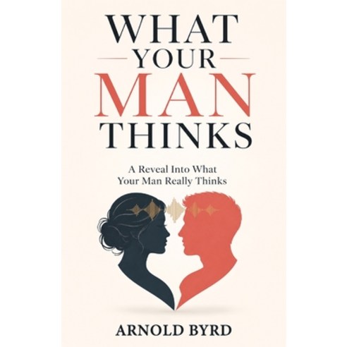 (영문도서)What Your Man Thinks A reveal into what your man really thinks Paperback, Spines, English, 9798904188948