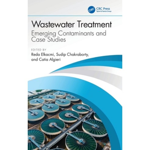 (영문도서)Wastewater Treatment: Emerging Contaminants and Case Studies Hardcover, CRC Press, English, 9781041036968
