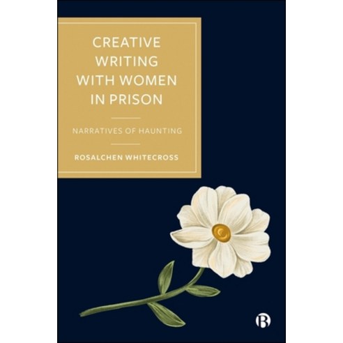 (영문도서)Creative Writing with Women in Prison: Narratives of Haunting Hardcover, Bristol University Press, English, 9781529253238