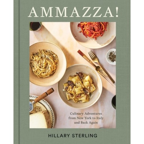 (영문도서)Ammazza!: Culinary Adventures from New York to Italy and Back Again (a Cookbook) Hardcover, Scribner Book Company, English, 9781668068717
