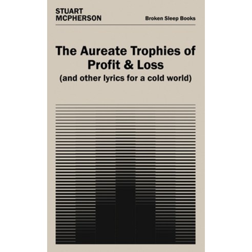(영문도서)The Aureate Trophies of Profit & Loss (And Other Lyrics for a Cold World) Paperback, Broken Sleep Books, English, 9781917617925