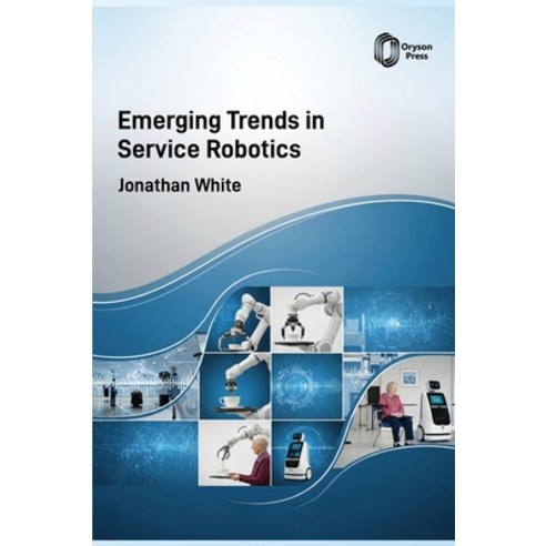 (영문도서)Emerging Trends in Service Robotics Hardcover, Oryson Press, English, 9798902113478