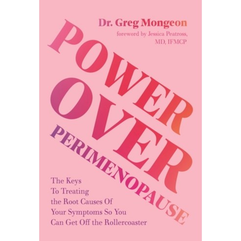 (영문도서)Power Over Perimenopause: The Keys to Treating the Root Causes of Your Symptoms... Paperback, Page Street Publishing, English, 9798890034717
