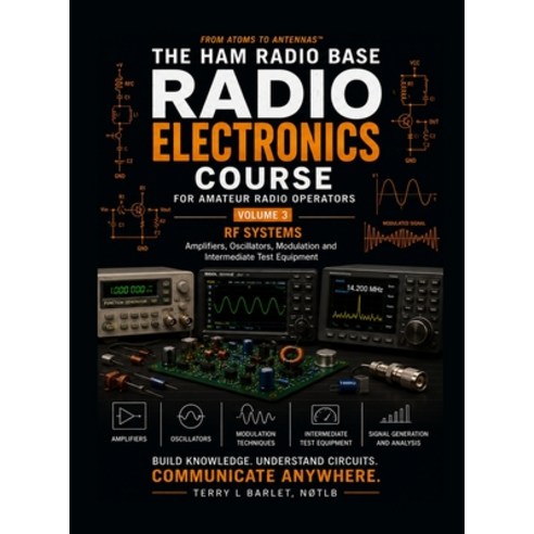 (영문도서)Radio Electronics for Amateur Radio Operators: Volume 3: RF Systems and Signal P... Hardcover, Ham Radio Base Publishing, English, 9798256206673