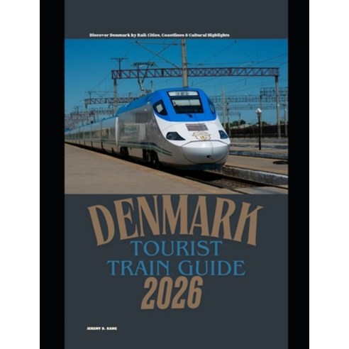 (영문도서)Denmark Tourist Train Guide 2026: Discover Denmark by Rail: Cities Coastlines &... Paperback, Independently Published, English, 9798245218861