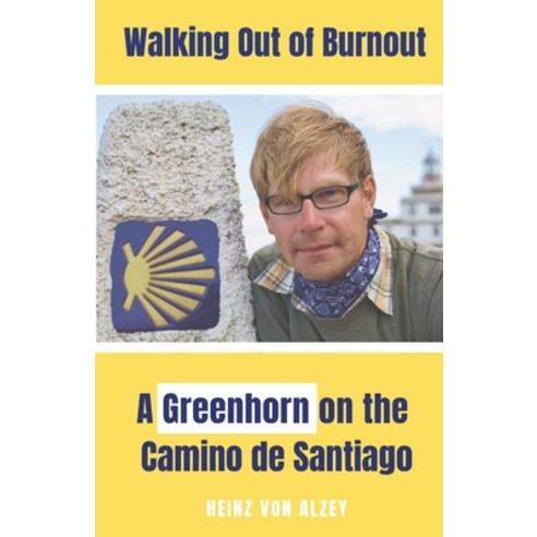 (영문도서)Walking Out of Burnout: A Greenhorn on the Camino de Santiago Paperback, Independently Published, English, 9798242951549