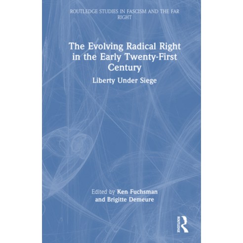 (영문도서)The Evolving Radical Right in the Early Twenty-First Century: Liberty Under Siege Hardcover, Routledge, English, 9781032932385