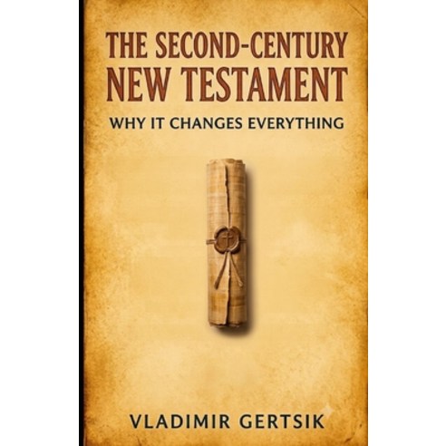 (영문도서)The Second-Century New Testament: Why it Changes Everything Paperback, Independently Published, English, 9798187923120