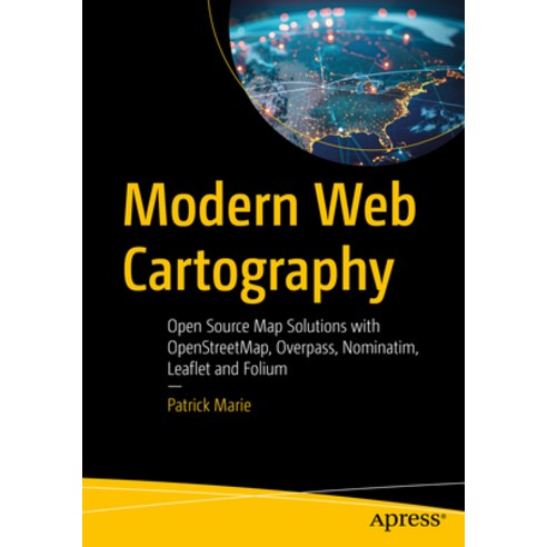 (영문도서)Modern Web Cartography: Open Source Map Solutions with Openstreetmap Overpass ... Paperback, Apress, English, 9798868823343