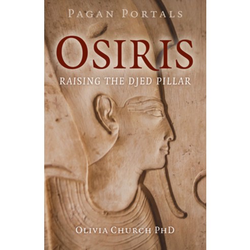 (영문도서)Pagan Portals - Osiris: Raising the Djed Pillar Paperback, Moon Books, English, 9781803415185