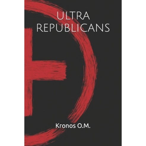 (영문도서)Ultra Republicans Paperback, Independently Published, English, 9798244502176