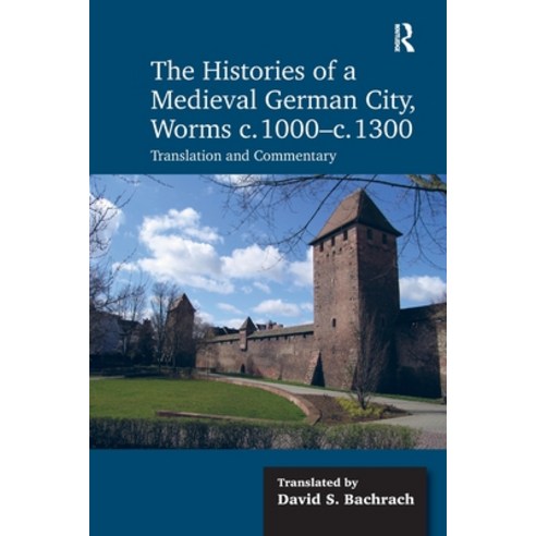 (영문도서)The Histories of a Medieval German City Worms C. 1000-C. 1300: Translation and... Paperback, Routledge, English, 9781032928302