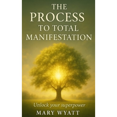 (영문도서)The Process to Total Manifestation Paperback, Independently Published, English, 9798276203706