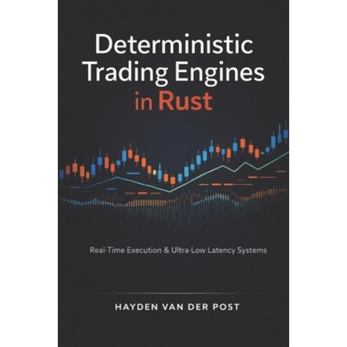 (영문도서)Deterministic Trading Engines in Rust: Real-Time Execution Exchange Connectivit... Paperback, Independently Published, English, 9798244258806